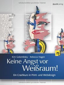 Keine Angst vor Weißraum!: Ein Crashkurs in Print- und Webdesign