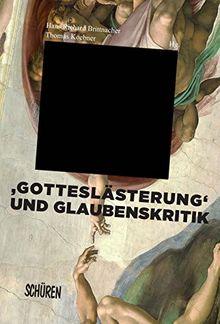 Gotteslästerung' und Glaubenskritik in der Literatur und den Künsten