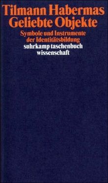 Geliebte Objekte: Symbole und Instrumente der Identitätsbildung (suhrkamp taschenbuch wissenschaft)