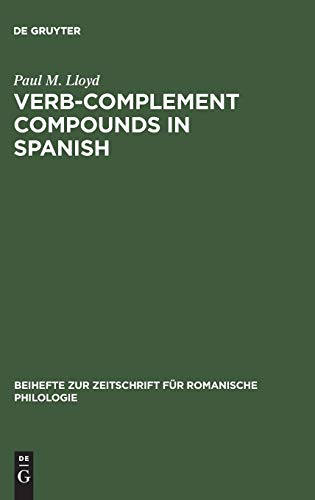 Verb-complement compounds in Spanish (Beihefte zur Zeitschrift für romanische Philologie, 116, Band 116)