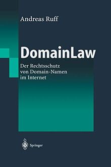 DomainLaw: Der Rechtsschutz von Domain-Namen im Internet