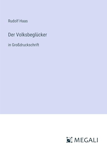 Der Volksbeglücker: in Großdruckschrift