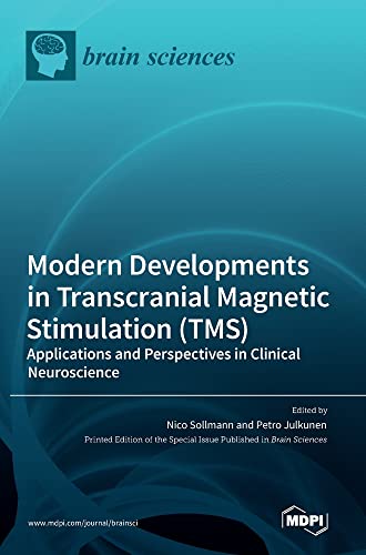 Modern Developments in Transcranial Magnetic Stimulation (TMS): Applications and Perspectives in Clinical Neuroscience