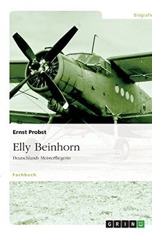 Elly Beinhorn: Deutschlands Meisterfliegerin