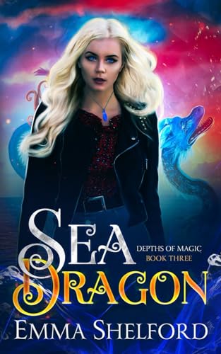 Sea Dragon: an ocean urban fantasy (Depths of Magic, Band 3)