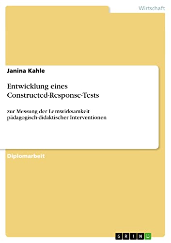 Entwicklung eines Constructed-Response-Tests: zur Messung der Lernwirksamkeit pädagogisch-didaktischer Interventionen