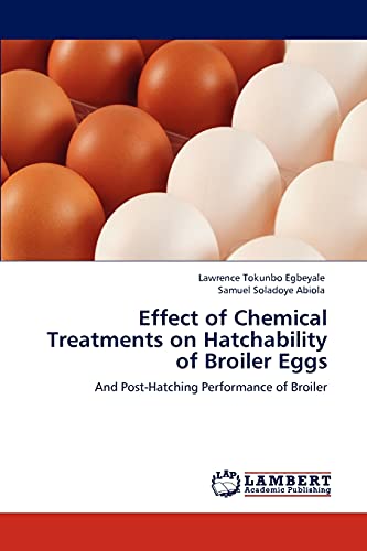 Effect of Chemical Treatments on Hatchability of Broiler Eggs: And Post-Hatching Performance of Broiler