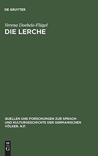 Die Lerche: Motivgeschichtliche Untersuchung zur deutschen Literatur, insbesondere zur deutschen Lyrik (Quellen und Forschungen zur Sprach- und ... der germanischen Völker. N.F., 68, Band 68)