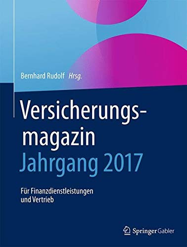 Versicherungsmagazin - Jahrgang 2017: Für Finanzdienstleistungen und Vertrieb