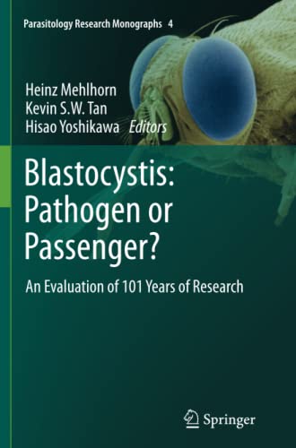 Blastocystis: Pathogen or Passenger?: An Evaluation of 101 Years of Research (Parasitology Research Monographs, Band 4)