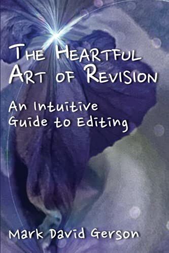 The Heartful Art of Revision: An Intuitive Guide to Editing
