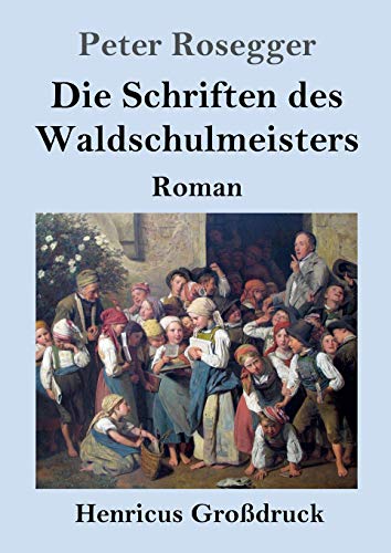 Die Schriften des Waldschulmeisters (Großdruck): Roman