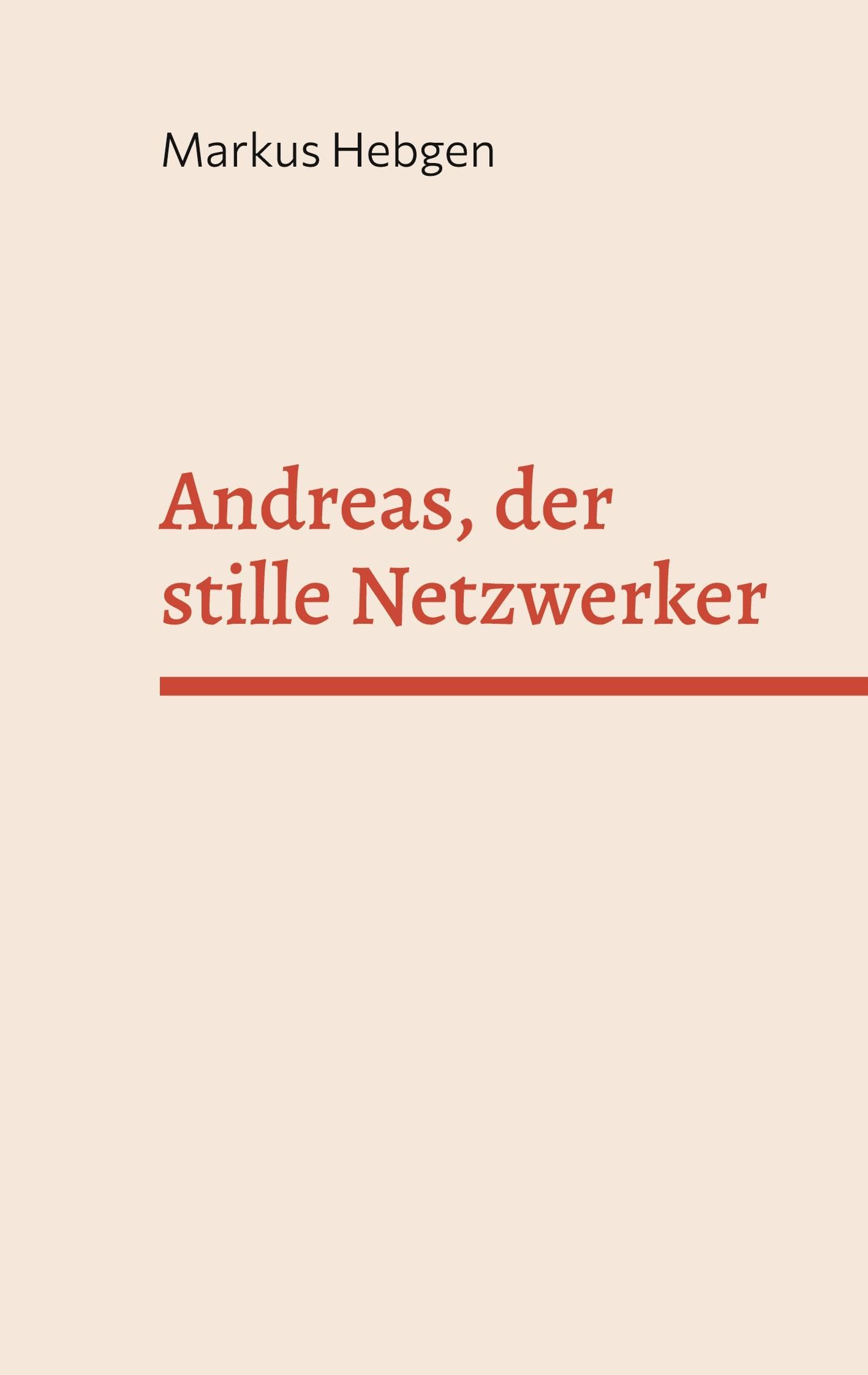 Andreas, der stille Netzwerker - Neuware