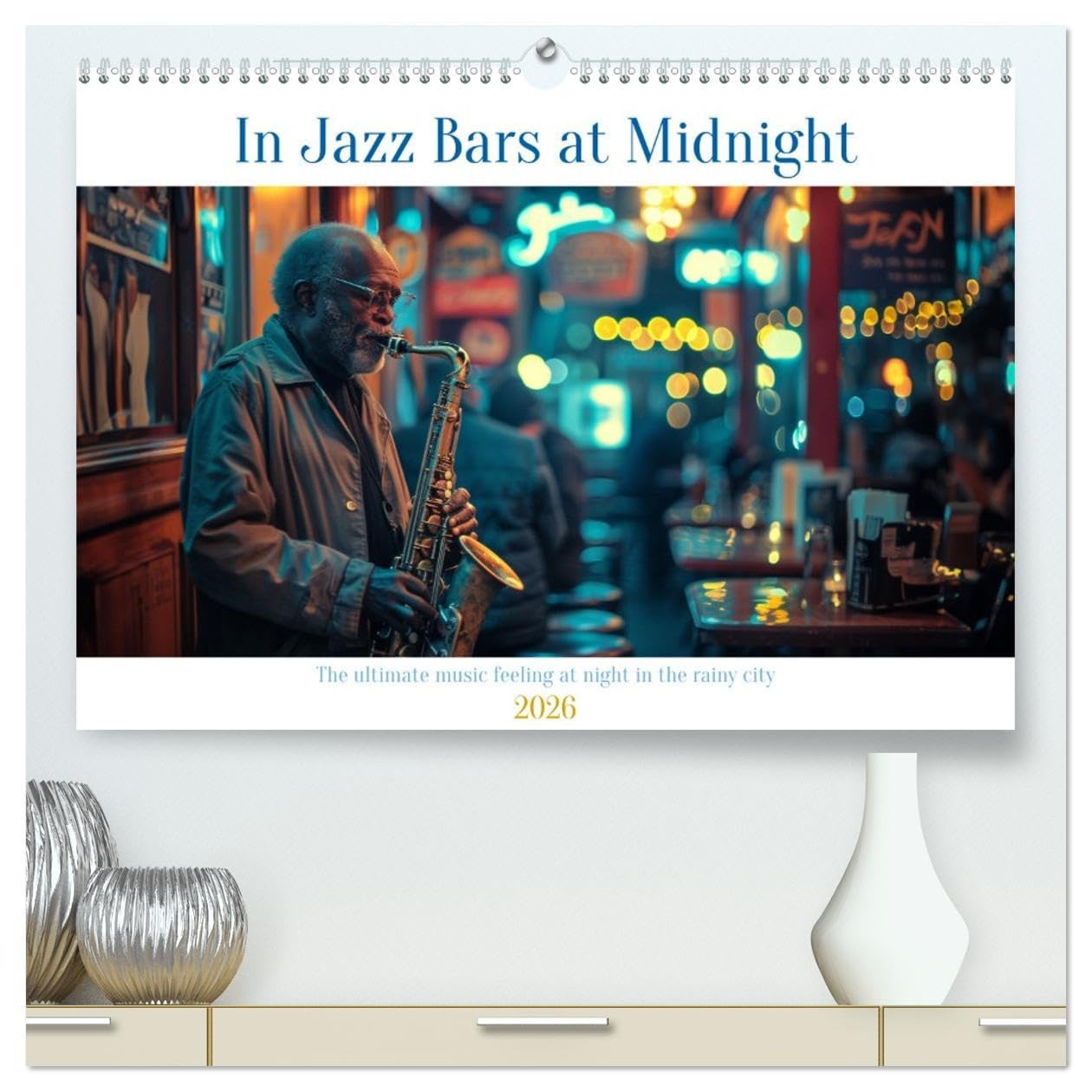 In Jazz Bars at Midnight (High Quality Premium Wall Calendar 2026 DIN A2 landscape),CALVENDO 12 Month Wall Calendar: The city's heartbeat slows in the ... jazz pulses with an unrelenting energy