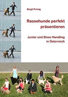 Rassehunde perfekt präsentieren: Junior und Show Handling in Österreich
