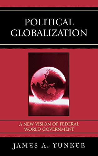 Political Globalization: A New Vision of Federal World Government