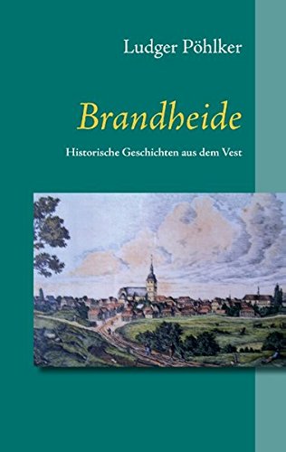 Brandheide: Historische Geschichten aus dem Vest