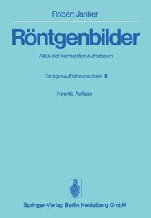 Röntgenbilder: Atlas der normierten Aufnahmen. Röntgenaufnahmetechnik · Teil II