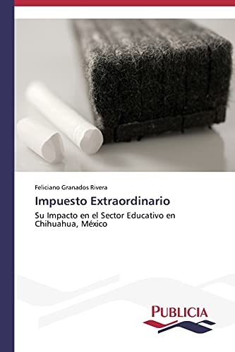 Impuesto Extraordinario: Su Impacto en el Sector Educativo en Chihuahua, México