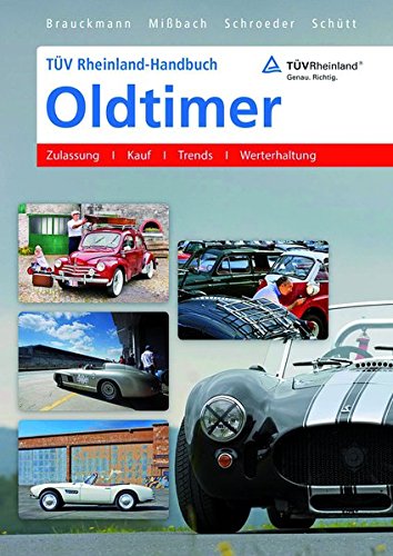 TÜV Rheinland-Handbuch Oldtimer: Zulassung - Kauf - Trends - Werterhaltung