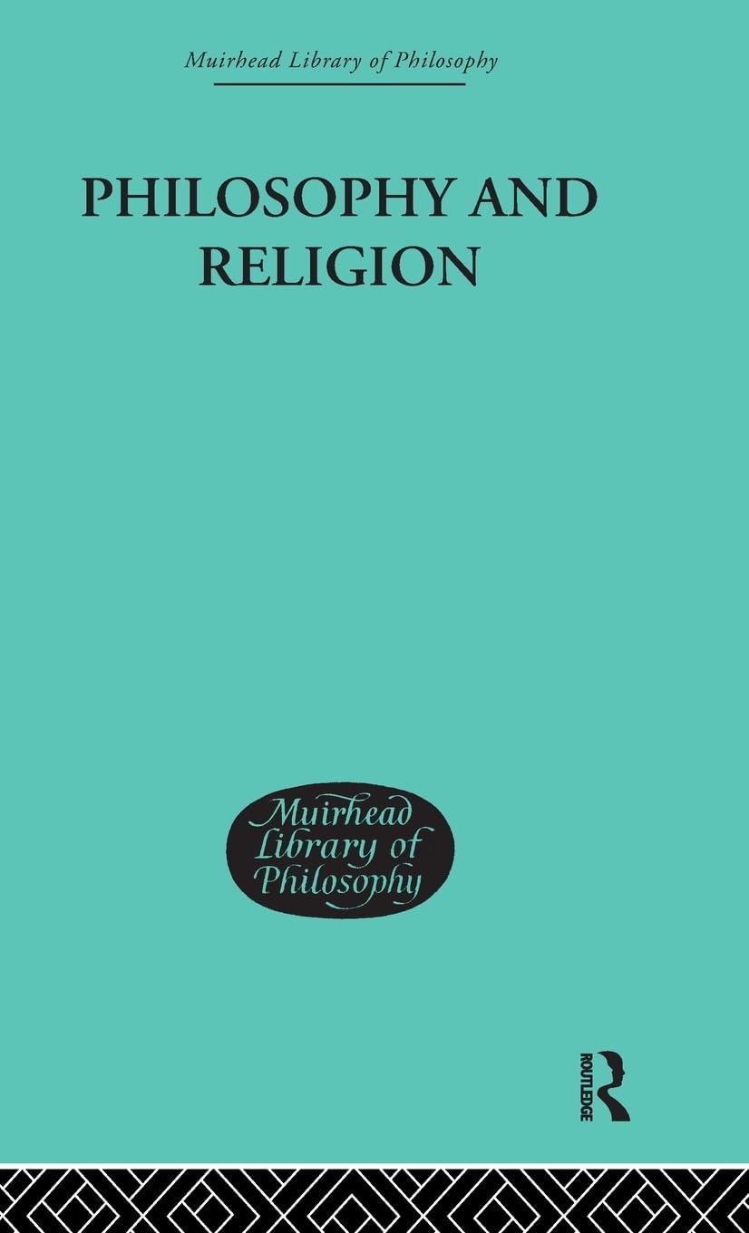 Philosophy and Religion (Muirhead Library of Philosophy: Philosophy of Religion, Band 3)