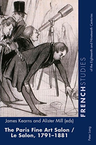The Paris Fine Art Salon/Le Salon, 1791-1881 (French Studies of the Eighteenth and Nineteenth Centuries)
