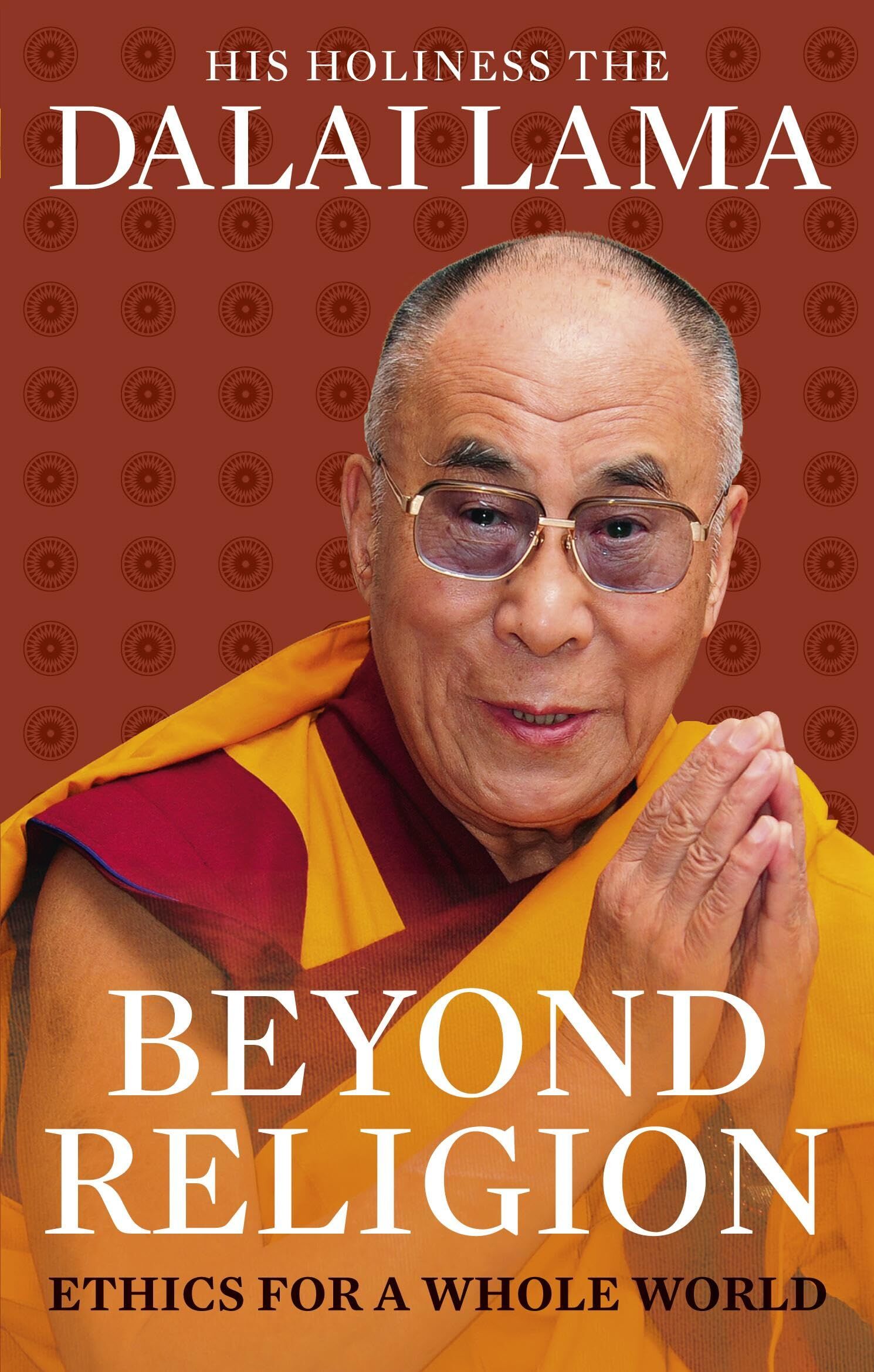 Dalai Lama Beyond Religion, Ethics For A Whole World