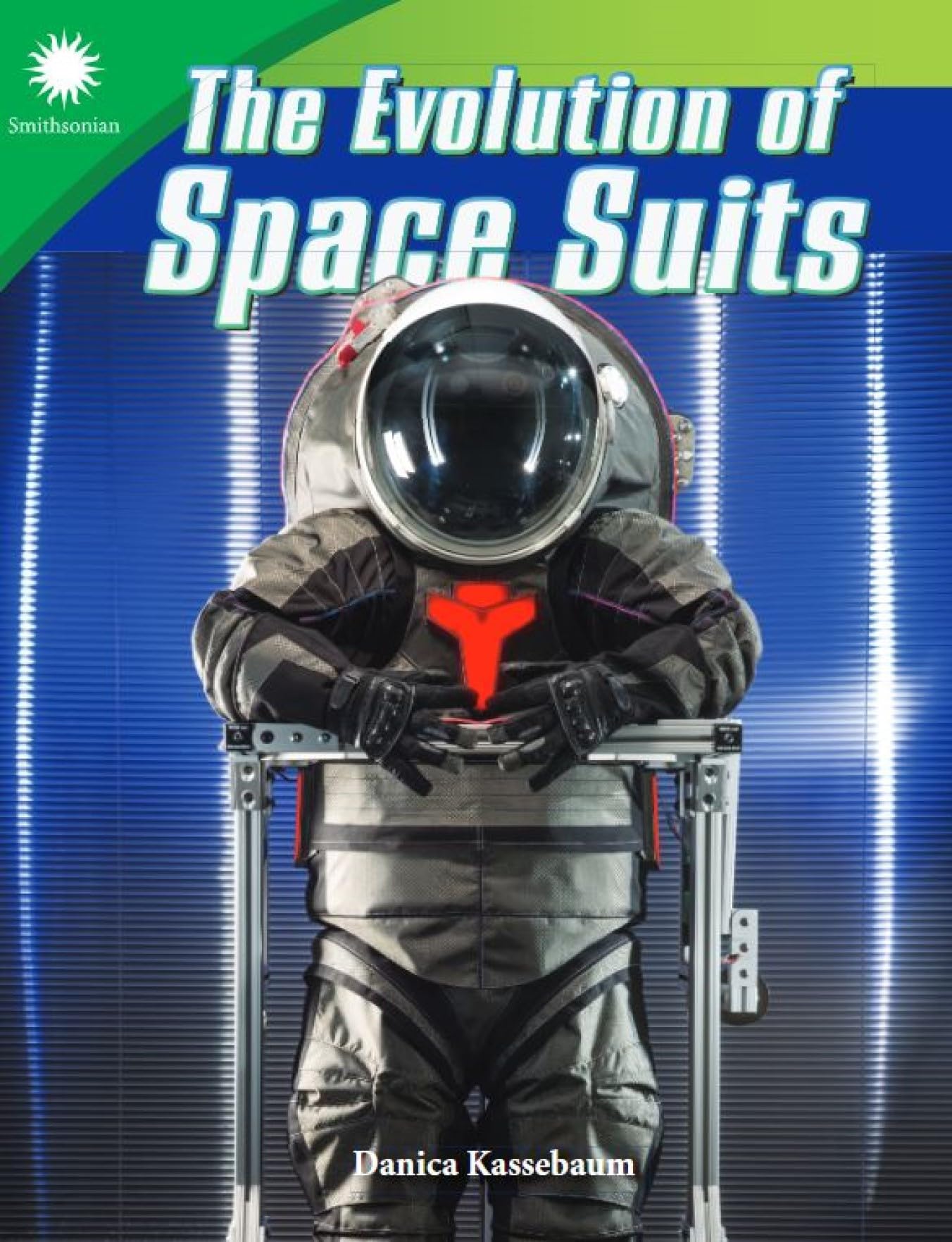 The Evolution of Space Suits (Smithsonian Steam Readers)