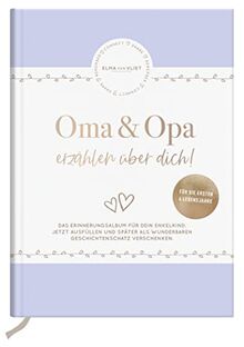 Oma und Opa erzählen über dich: Unser Erinnerungsalbum