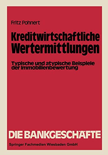 Kreditwirtschaftliche Wertermittlungen: Typische und atypische Beispiele der Immobilienbewertung