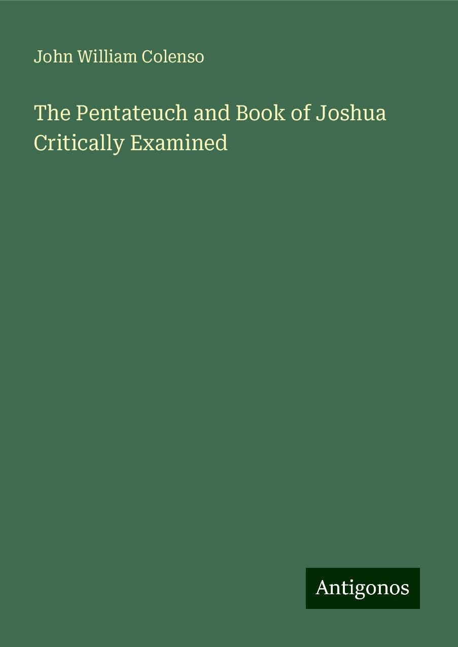 The Pentateuch and Book of Joshua Critically Examined