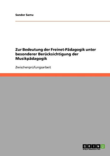 Zur Bedeutung der Freinet-Pädagogik unter besonderer Berücksichtigung der Musikpädagogik