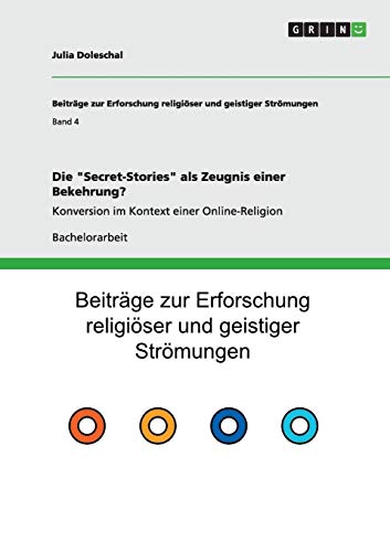 Die Secret-Stories als Zeugnis einer Bekehrung?: Konversion im Kontext einer Online-Religion