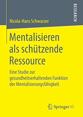 Mentalisieren als schützende Ressource: Eine Studie zur gesundheitserhaltenden Funktion der Mentalisierungsfähigkeit