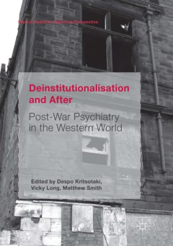 Deinstitutionalisation and After: Post-War Psychiatry in the Western World (Mental Health in Historical Perspective)
