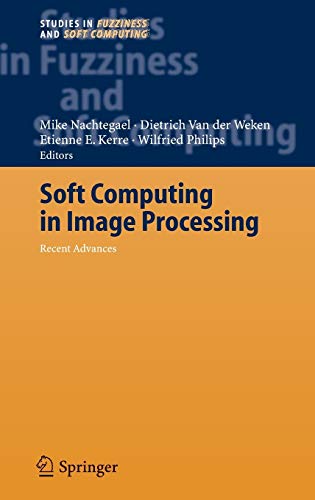 Soft Computing in Image Processing: Recent Advances (Studies in Fuzziness and Soft Computing, 210, Band 210)