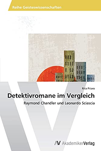 Detektivromane im Vergleich: Raymond Chandler und Leonardo Sciascia