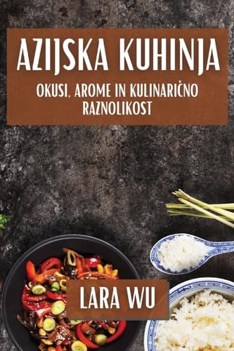 Azijska Kuhinja: Okusi, Arome in Kulinari¿no Raznolikost