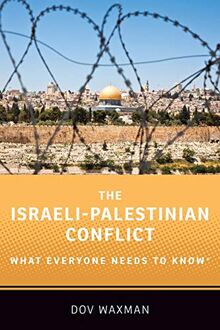 The Israeli-Palestinian Conflict: What Everyone Needs to Know (R)