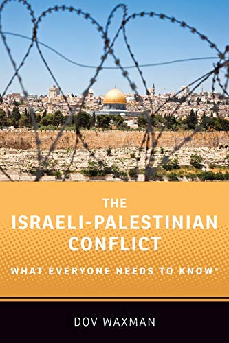 Waxman, Dov (Professor of Political Science, Professor of The Israeli-Palestinian Conflict, What Everyone Needs To Know (R)