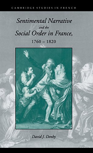 Sentimental Narrative and the Social Order in France, 1760–1820 (Cambridge Studies in French, Band 47)