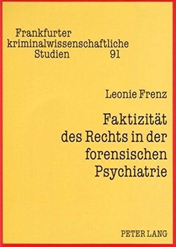Faktizität des Rechts in der forensischen Psychiatrie: Eine Untersuchung im LKH Moringen (Frankfurter kriminalwissenschaftliche Studien)