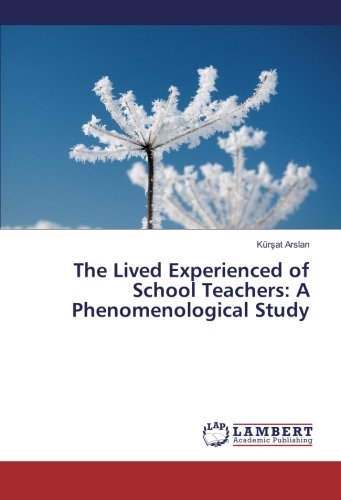 The Lived Experienced of School Teachers: A Phenomenological Study