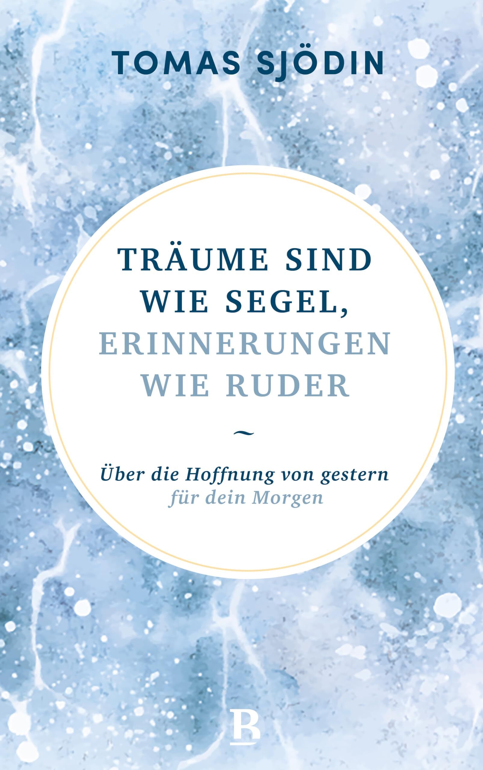 Sjödin, Tomas: Träume sind wie Segel, Erinnerungen wie Ruder