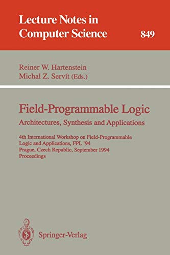 Field-Programmable Logic: Architectures, Synthesis and Applications: 4th International Workshop on Field-Programmable Logic and Applications, FPL'94, ... (Lecture Notes in Computer Science, Band 849)