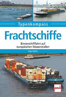 Frachtschiffe: Binnenschifffahrt auf europäischen Wasserstraßen (Typenkompass) von Steller, Ingo | Buch | Zustand gut