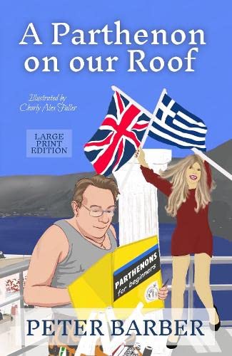 A Parthenon on our Roof - Large Print Edition: Adventures of an Anglo-Greek marriage