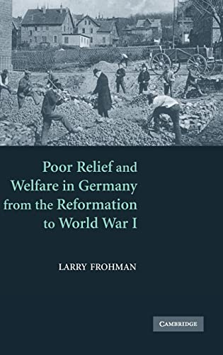 Poor Relief and Welfare in Germany from the Reformation to World War I