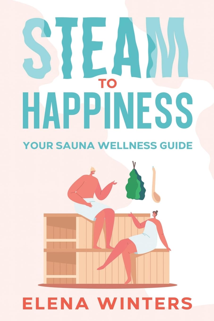Steam to Happiness: Your Sauna Wellness Guide