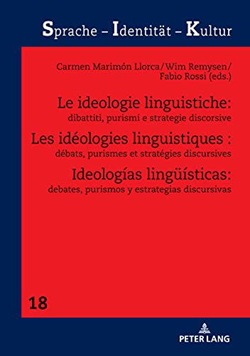 Les idéologies linguistiques : débats, purismes et stratégies discursives: Débats, Purismes Et Stratégies Discursives (Sprache - Identität - Kultur, Band 18)